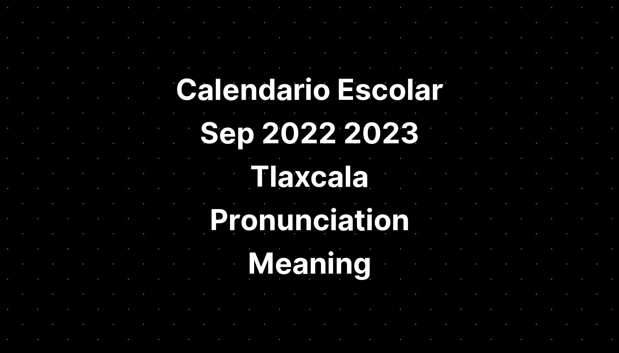 Calendario Escolar 2023 Tlaxcala Calendario Sep Mx 1647